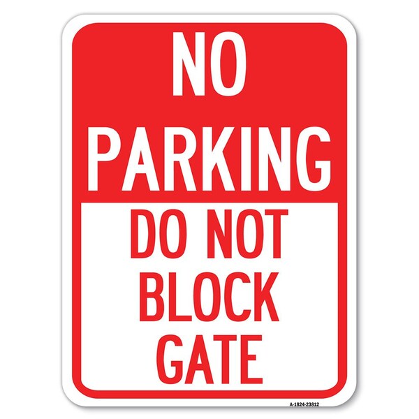 Signmission No Parking-Do Not Block Gate Heavy-Gauge Aluminum Rust Proof Parking Sign, 18" x 24", A-1824-23812 A-1824-23812 - main